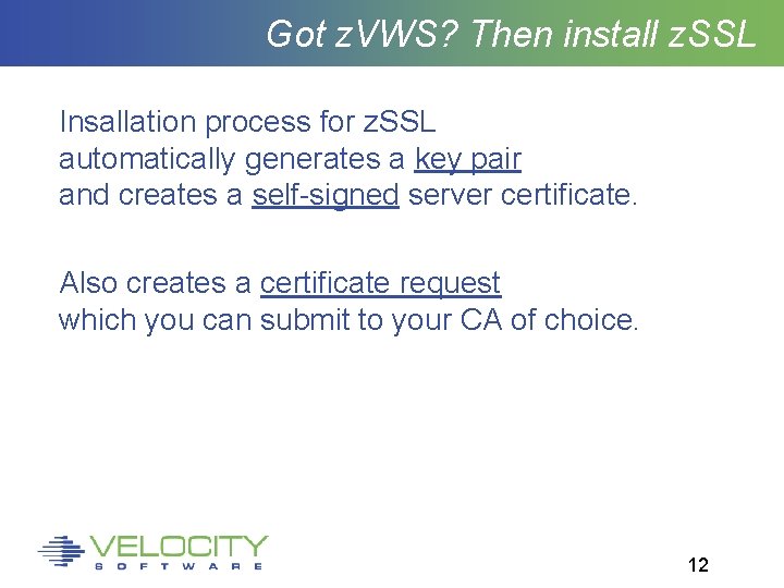 Got z. VWS? Then install z. SSL Insallation process for z. SSL automatically generates