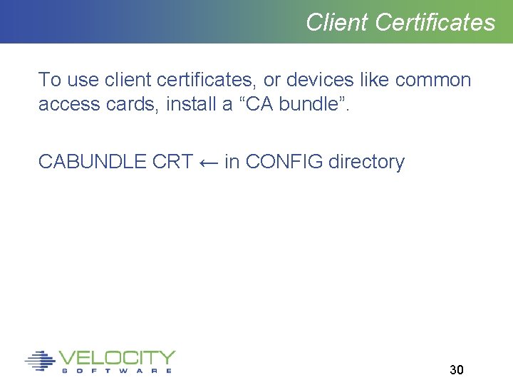 Client Certificates To use client certificates, or devices like common access cards, install a