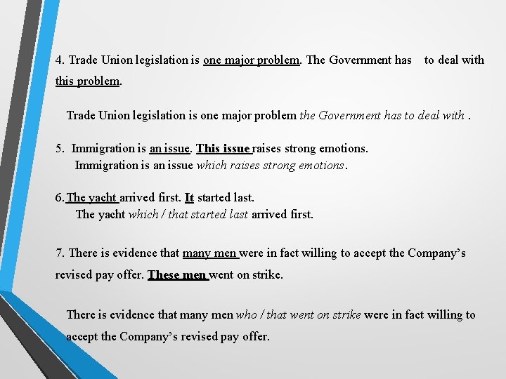 4. Trade Union legislation is one major problem. The Government has to deal with