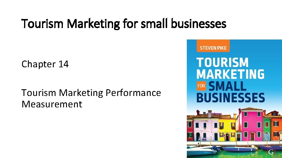 Tourism Marketing for small businesses Chapter 14 Tourism Marketing Performance Measurement 