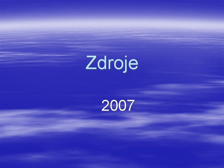 Zdroje 2007 