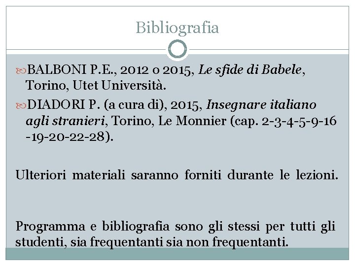 Bibliografia BALBONI P. E. , 2012 o 2015, Le sfide di Babele, Torino, Utet