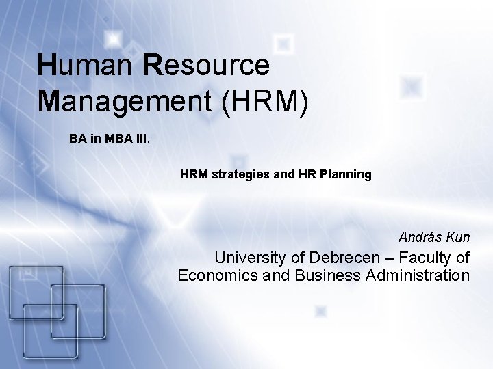 Human Resource Management (HRM) BA in MBA III. HRM strategies and HR Planning András