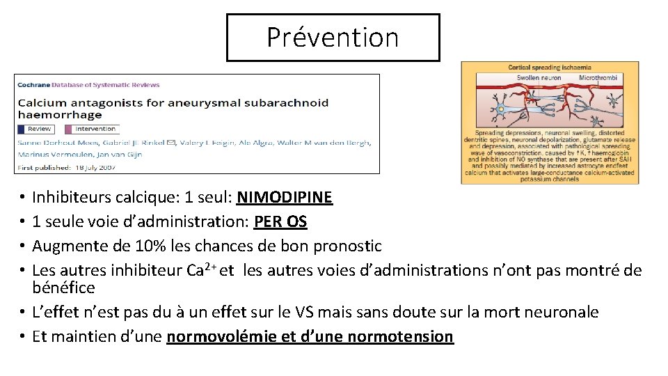 Prévention Inhibiteurs calcique: 1 seul: NIMODIPINE 1 seule voie d’administration: PER OS Augmente de