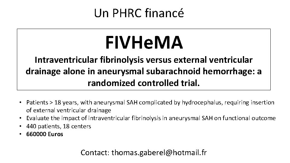 Un PHRC financé FIVHe. MA Intraventricular fibrinolysis versus external ventricular drainage alone in aneurysmal