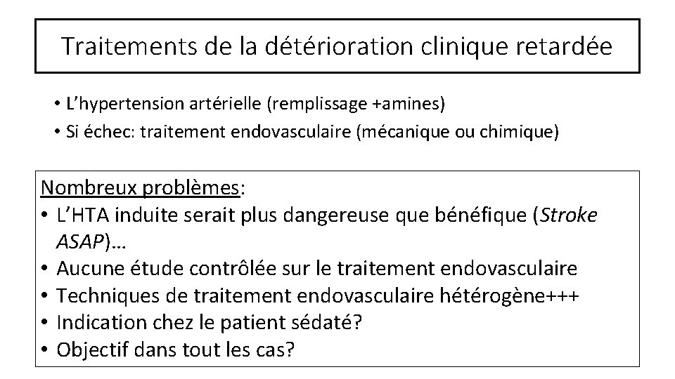 Traitements de la détérioration clinique retardée • L’hypertension artérielle (remplissage +amines) • Si échec: