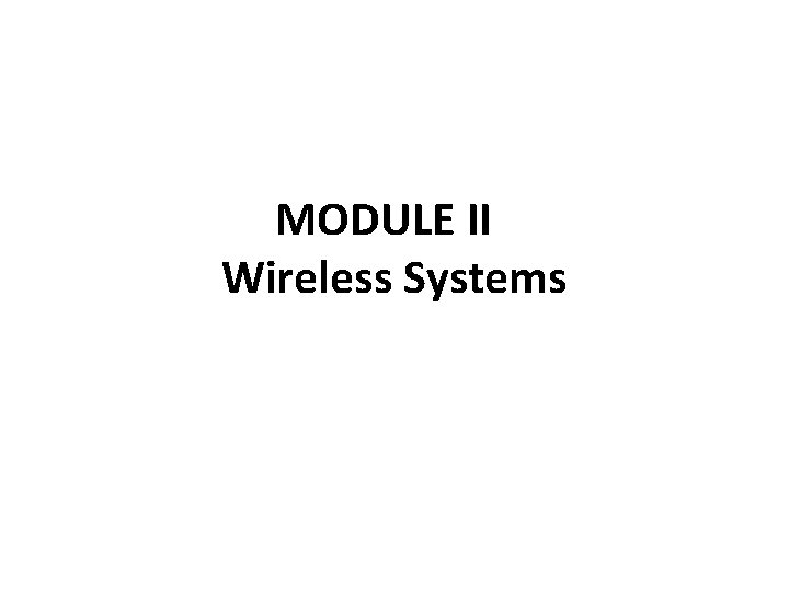 MODULE II Wireless Systems 