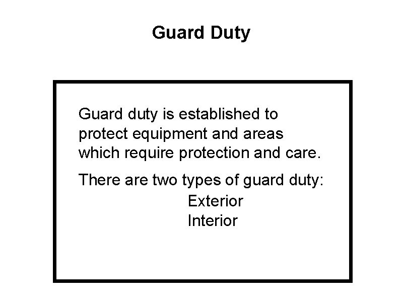 Guard Duty Guard duty is established to protect equipment and areas which require protection