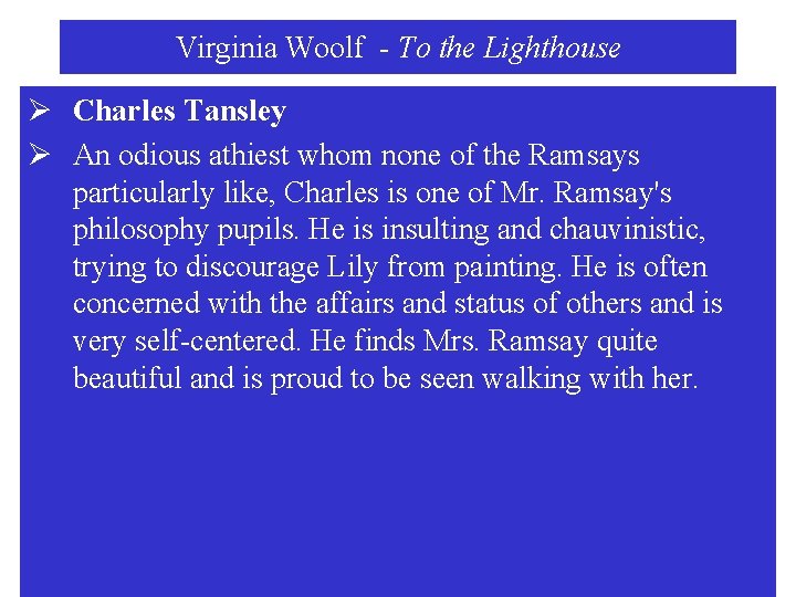 Virginia Woolf - To the Lighthouse Ø Charles Tansley Ø An odious athiest whom