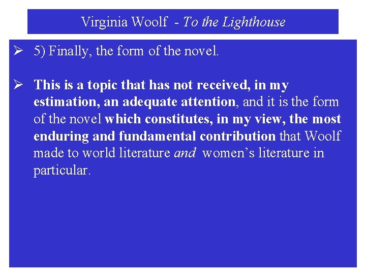 Virginia Woolf - To the Lighthouse Ø 5) Finally, the form of the novel.