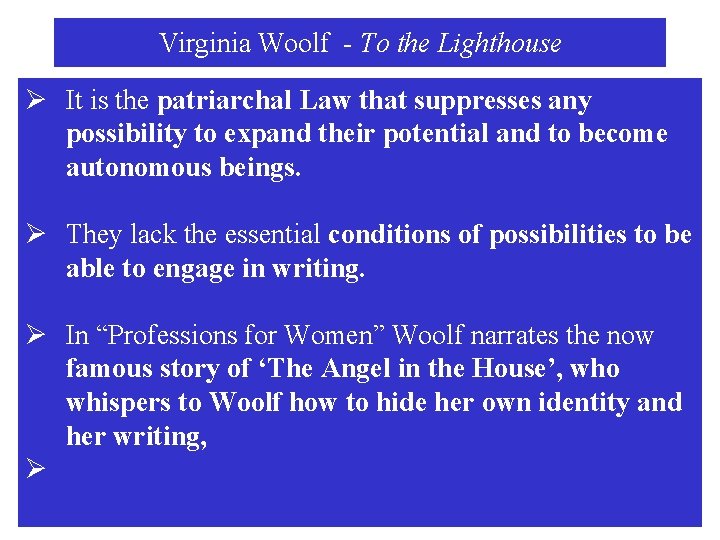Virginia Woolf - To the Lighthouse Ø It is the patriarchal Law that suppresses