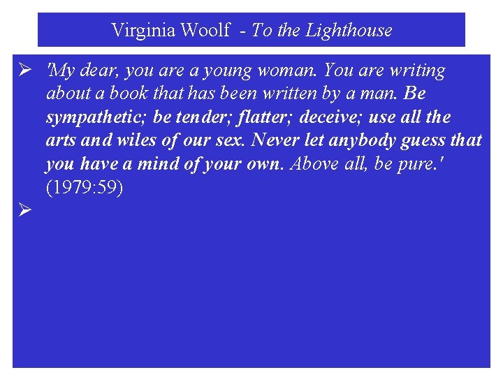 Virginia Woolf - To the Lighthouse Ø 'My dear, you are a young woman.