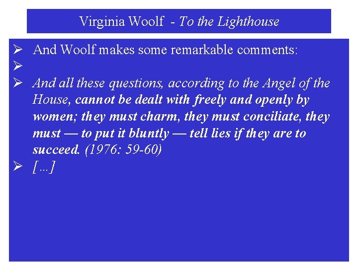 Virginia Woolf - To the Lighthouse Ø And Woolf makes some remarkable comments: Ø