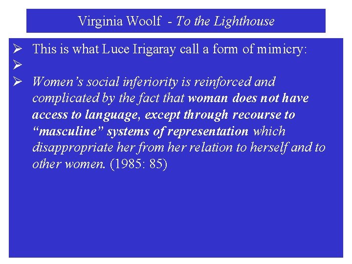 Virginia Woolf - To the Lighthouse Ø This is what Luce Irigaray call a