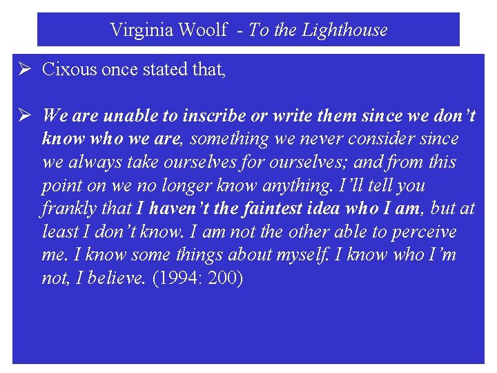 Virginia Woolf - To the Lighthouse Ø Cixous once stated that, Ø We are