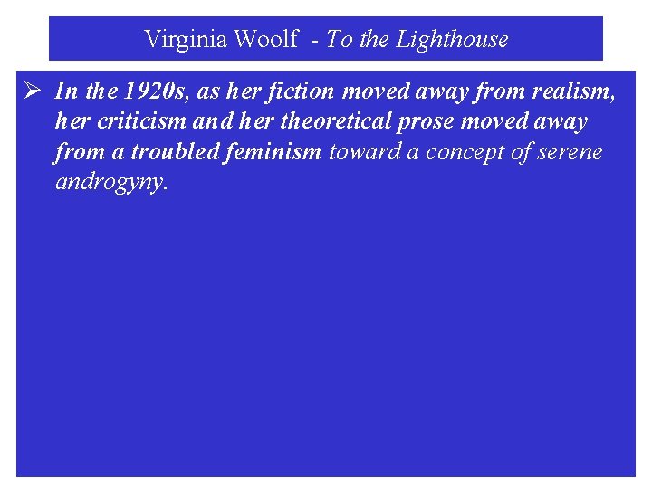 Virginia Woolf - To the Lighthouse Ø In the 1920 s, as her fiction