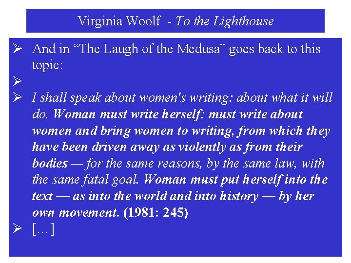 Virginia Woolf - To the Lighthouse Ø And in “The Laugh of the Medusa”