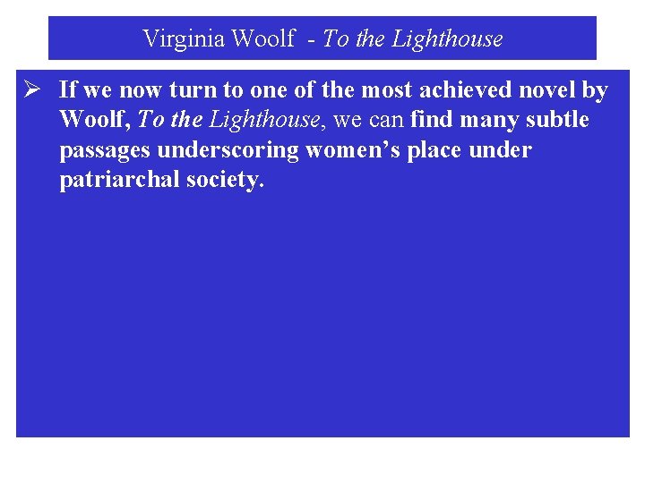 Virginia Woolf - To the Lighthouse Ø If we now turn to one of