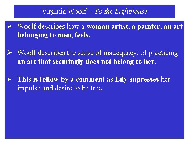 Virginia Woolf - To the Lighthouse Ø Woolf describes how a woman artist, a