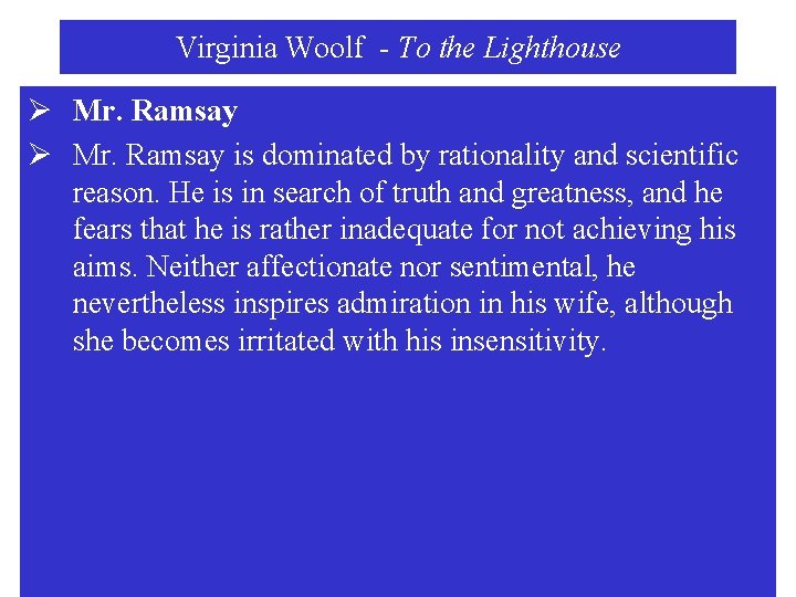 Virginia Woolf - To the Lighthouse Ø Mr. Ramsay is dominated by rationality and