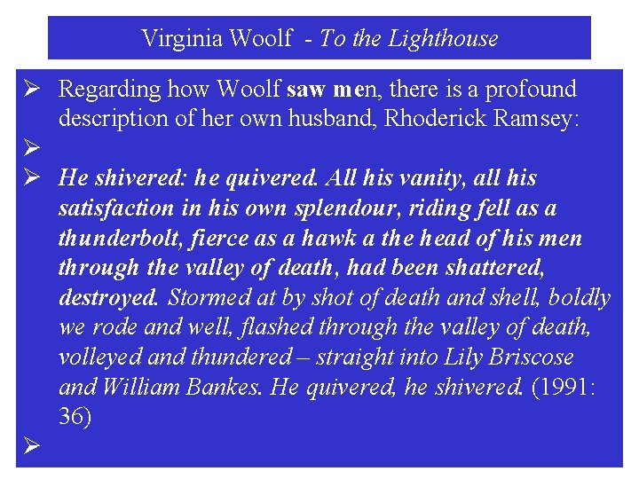 Virginia Woolf - To the Lighthouse Ø Regarding how Woolf saw men, there is