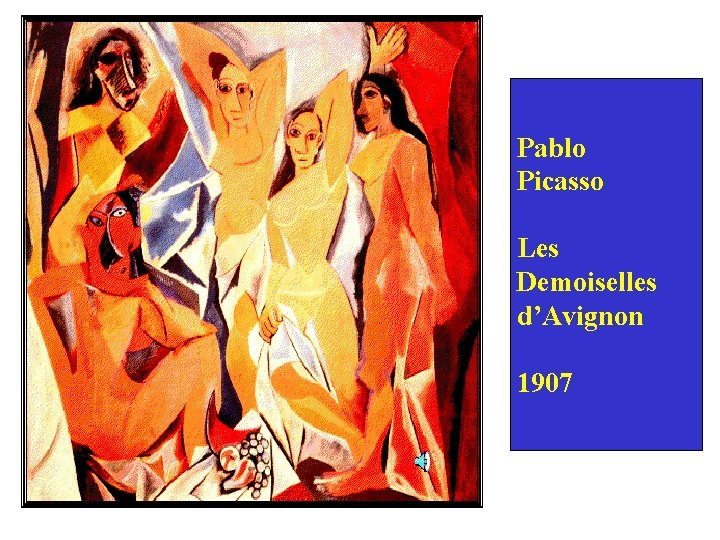 Pablo Picasso Les Demoiselles d’Avignon 1907 