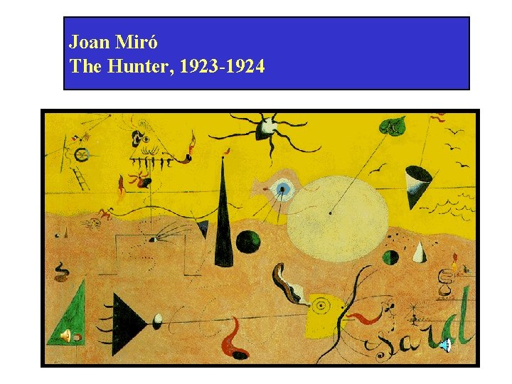 Joan Miró The Hunter, 1923 -1924 