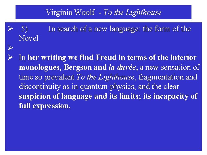 Virginia Woolf - To the Lighthouse Ø 5) In search of a new language: