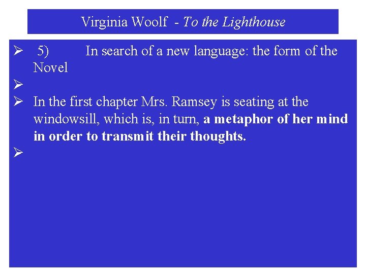 Virginia Woolf - To the Lighthouse Ø 5) In search of a new language: