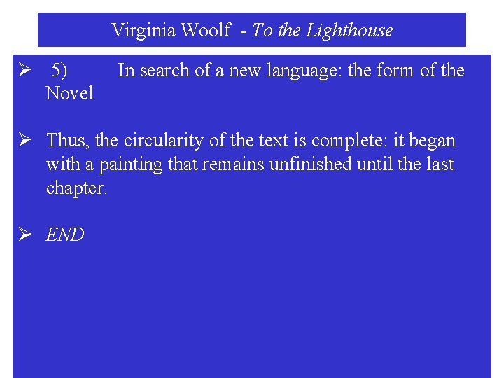 Virginia Woolf - To the Lighthouse Ø 5) Novel In search of a new