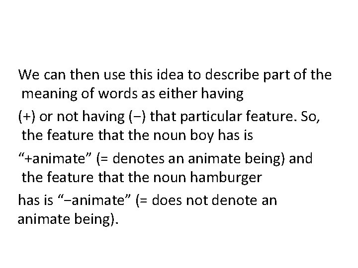 We can then use this idea to describe part of the meaning of words We can then use this idea to describe part of the meaning of words