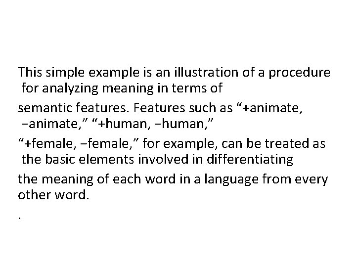 This simple example is an illustration of a procedure for analyzing meaning in terms This simple example is an illustration of a procedure for analyzing meaning in terms