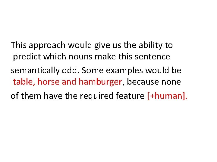 This approach would give us the ability to predict which nouns make this sentence This approach would give us the ability to predict which nouns make this sentence