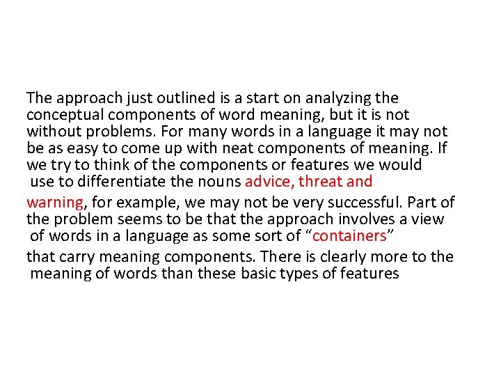 The approach just outlined is a start on analyzing the conceptual components of word The approach just outlined is a start on analyzing the conceptual components of word