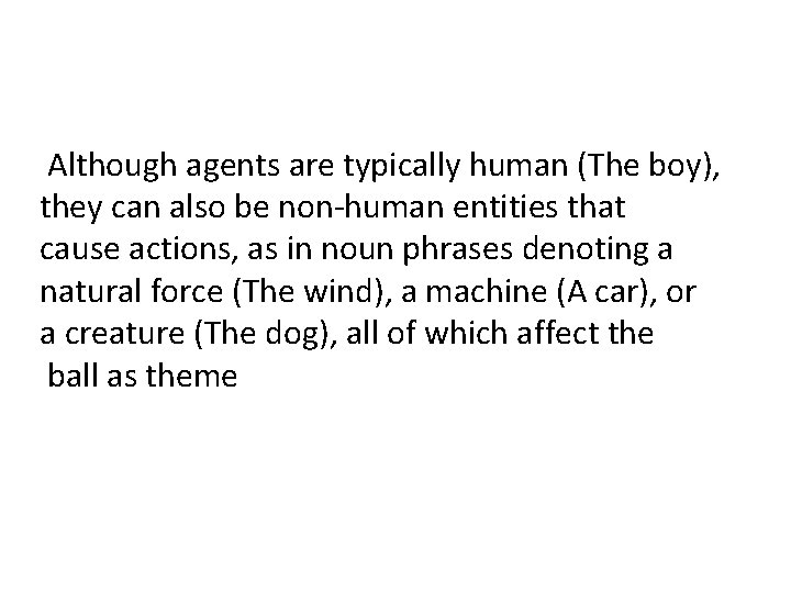 Although agents are typically human (The boy), they can also be non-human entities that Although agents are typically human (The boy), they can also be non-human entities that