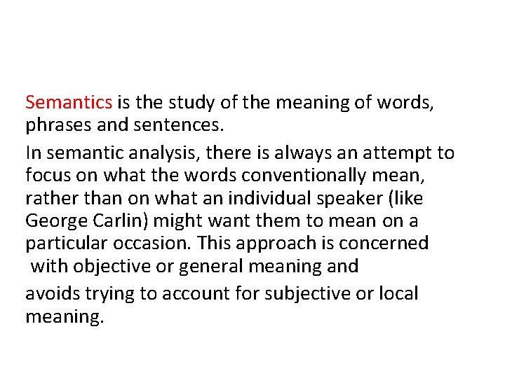 Semantics is the study of the meaning of words, phrases and sentences. In semantic Semantics is the study of the meaning of words, phrases and sentences. In semantic