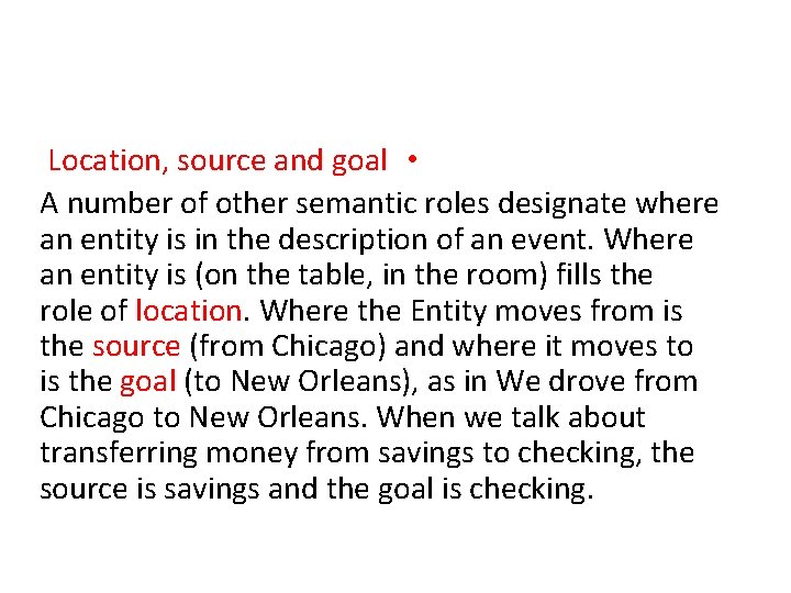 Location, source and goal • A number of other semantic roles designate where an Location, source and goal • A number of other semantic roles designate where an