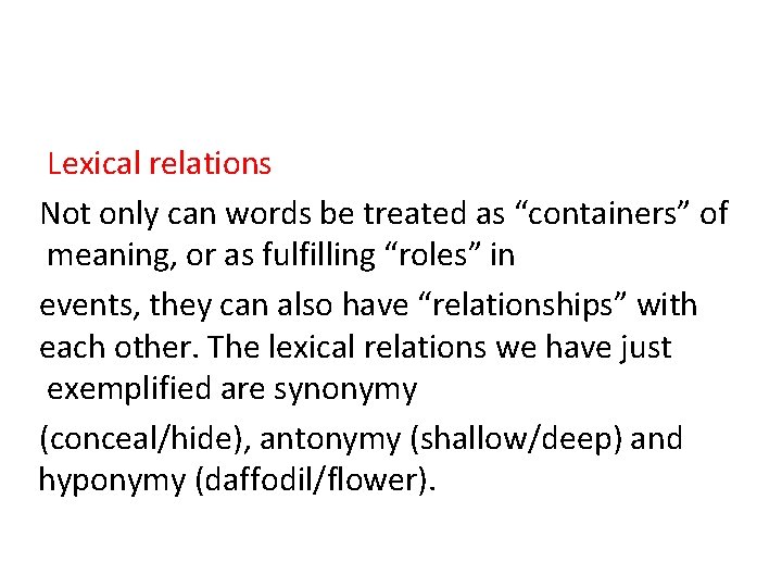 Lexical relations Not only can words be treated as “containers” of meaning, or as Lexical relations Not only can words be treated as “containers” of meaning, or as