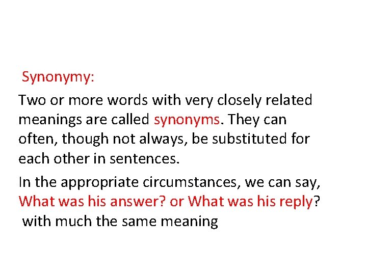 Synonymy: Two or more words with very closely related meanings are called synonyms. They Synonymy: Two or more words with very closely related meanings are called synonyms. They