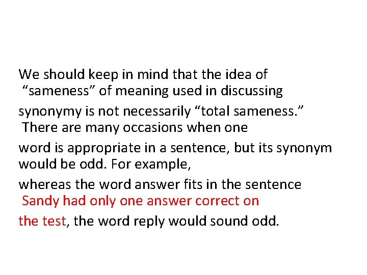 We should keep in mind that the idea of “sameness” of meaning used in We should keep in mind that the idea of “sameness” of meaning used in