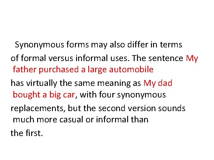 Synonymous forms may also differ in terms of formal versus informal uses. The sentence Synonymous forms may also differ in terms of formal versus informal uses. The sentence