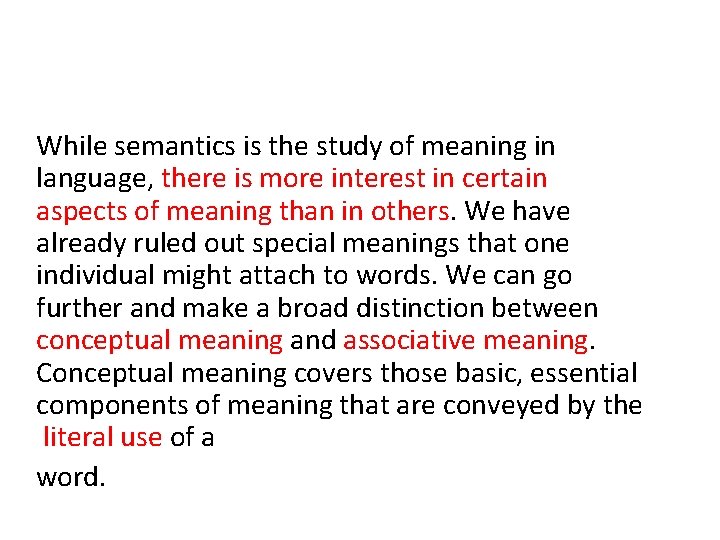 While semantics is the study of meaning in language, there is more interest in While semantics is the study of meaning in language, there is more interest in