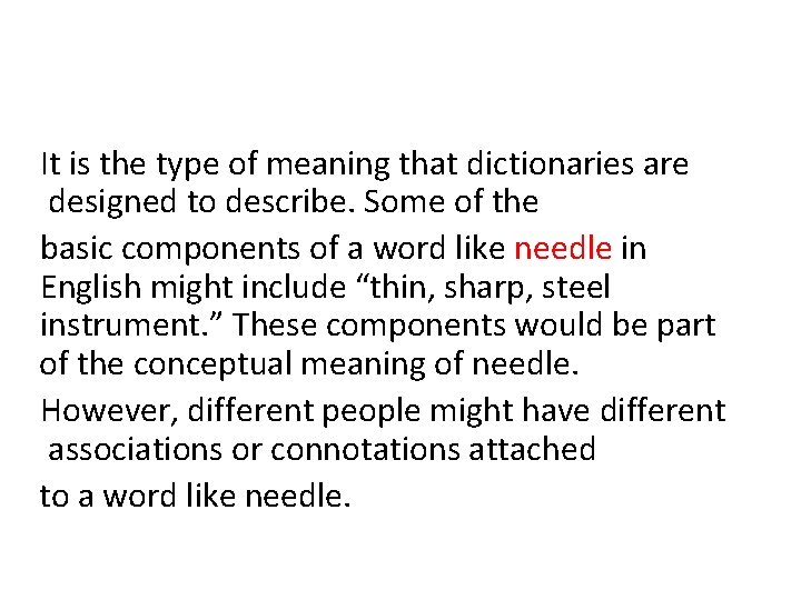 It is the type of meaning that dictionaries are designed to describe. Some of It is the type of meaning that dictionaries are designed to describe. Some of