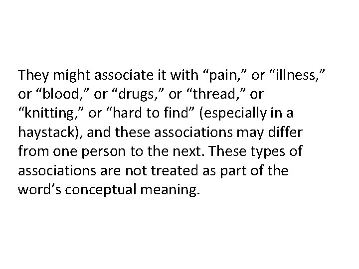 They might associate it with “pain, ” or “illness, ” or “blood, ” or They might associate it with “pain, ” or “illness, ” or “blood, ” or