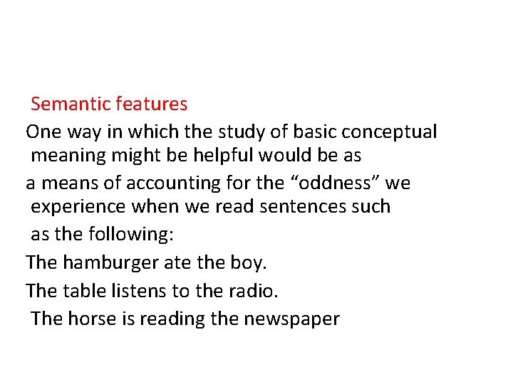 Semantic features One way in which the study of basic conceptual meaning might be Semantic features One way in which the study of basic conceptual meaning might be