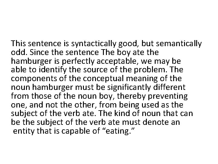 This sentence is syntactically good, but semantically odd. Since the sentence The boy ate This sentence is syntactically good, but semantically odd. Since the sentence The boy ate
