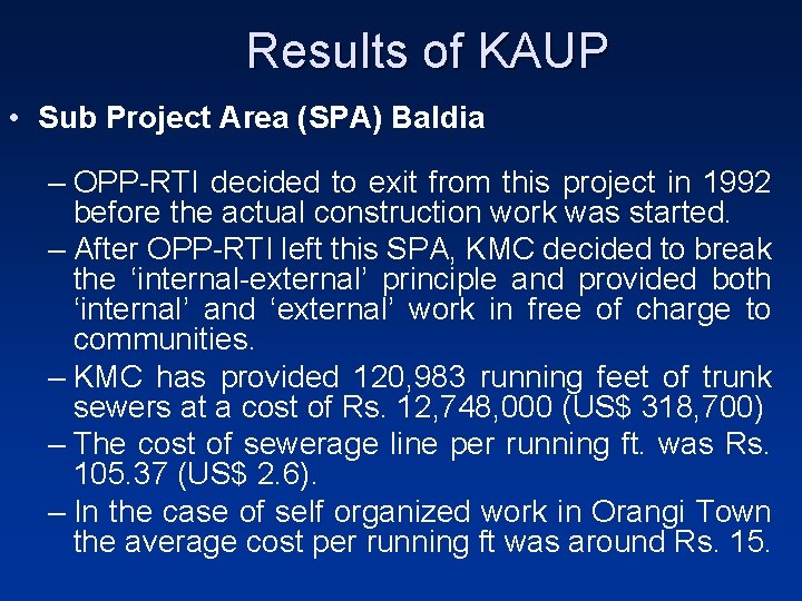 Results of KAUP • Sub Project Area (SPA) Baldia – OPP-RTI decided to exit