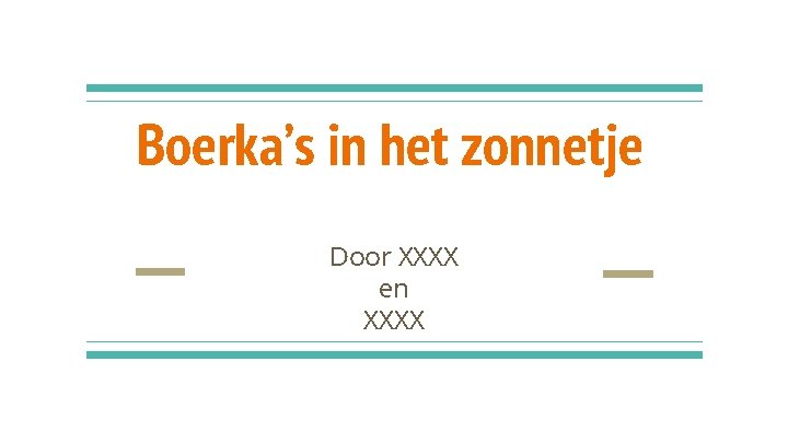 Boerka’s in het zonnetje Door XXXX en XXXX 