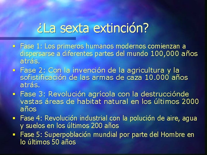 ¿La sexta extinción? § Fase 1: Los primeros humanos modernos comienzan a dispersarse a