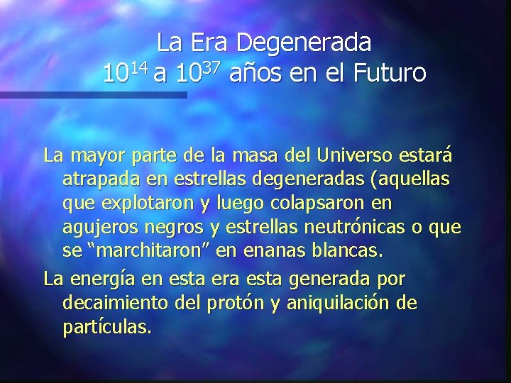 La Era Degenerada 1014 a 1037 años en el Futuro La mayor parte de
